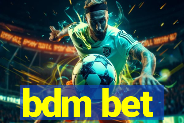 bdm bet